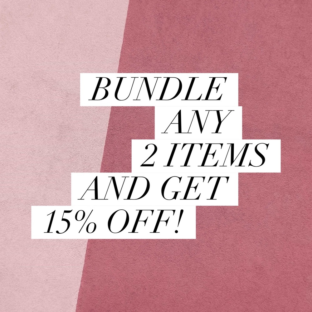 Bundle and Save! Any 2 items and get 15% off!